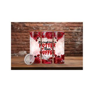 My boyfriend is hotter than coffee Tumbler